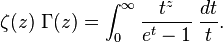 \zeta(z) \; \Gamma(z) = \int_0^\infty \frac{t^{z}}{e^t-1} \; \frac{dt}{t}.