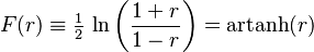 F(r) \equiv \tfrac{1}{2} \, \ln \left(\frac{1 + r}{1 - r}\right) = \operatorname{artanh}(r)