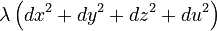 \lambda\left(dx^{2}+dy^{2}+dz^{2}+du^{2}\right)