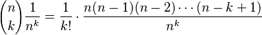 {\displaystyle {n \choose k}\frac{1}{n^k} = \frac{1}{k!}\cdot\frac{n(n-1)(n-2)\cdots (n-k+1)}{n^k}}