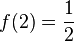 f(2) = \frac{1}{2}