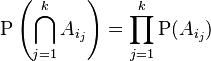 \mathrm{P}\left(\bigcap_{j=1}^k A_{i_j} \right)=\prod_{j=1}^k \mathrm{P}(A_{i_j} )