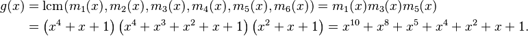 \begin{align}
  g(x) &= {\rm lcm}(m_1(x),m_2(x),m_3(x),m_4(x),m_5(x),m_6(x)) = m_1(x) m_3(x) m_5(x) \\
       &= \left(x^4 + x + 1\right)\left(x^4 + x^3 + x^2 + x + 1\right)\left(x^2 + x + 1\right) = x^{10} + x^8 + x^5 + x^4 + x^2 + x + 1.
\end{align}