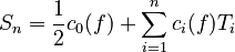  S_n=\frac{1}{2}c_0(f)+\sum_{i=1}^n c_i(f) T_i 