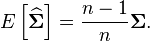 E\left[\widehat{\boldsymbol\Sigma}\right] = \frac{n-1}{n} \boldsymbol\Sigma.