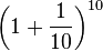 \left(1 + \frac{1}{10}\right)^{10}