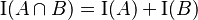 \mathrm{I}(A \cap B) = \mathrm{I}(A) + \mathrm{I}(B)