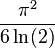 \frac{\pi^2}{6\ln(2)} 