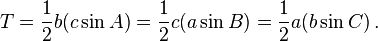 T = \frac{1}{2}b(c \sin A) = \frac{1}{2}c(a \sin B) = \frac{1}{2}a(b \sin C)\,.