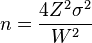 n = \frac{4Z^2\sigma^2}{W^2}