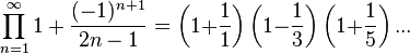 \prod_{n=1}^\infty 1+\frac{(-1)^{n+1}}{2n-1} = \left(1{+}\frac{1}{1}\right) \left(1{-}\frac{1}{3} \right)\left(1{+}\frac{1}{5} \right) ... 