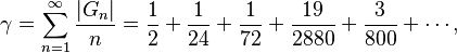 {\displaystyle \gamma = \sum_{n=1}^\infty \frac{|G_n|}{n} = \frac12 + \frac1{24} + \frac1{72} + \frac{19}{2880} + \frac3{800} + \cdots,}