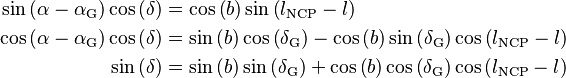 \begin{align}
  \sin\left(\alpha - \alpha_\text{G}\right)\cos\left(\delta\right) &= \cos\left(b\right) \sin\left(l_\text{NCP} - l\right) \\
  \cos\left(\alpha - \alpha_\text{G}\right)\cos\left(\delta\right) &= \sin\left(b\right) \cos\left(\delta_\text{G}\right) - \cos\left(b\right) \sin\left(\delta_\text{G}\right)\cos\left(l_\text{NCP} - l\right) \\
                                      \sin\left(\delta\right) &= \sin\left(b\right) \sin\left(\delta_\text{G}\right) + \cos\left(b\right) \cos\left(\delta_\text{G}\right) \cos\left(l_\text{NCP} - l\right)
\end{align}