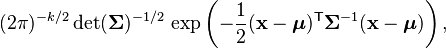 (2\pi)^{-k/2}\det (\boldsymbol\Sigma)^{-1/2} \, \exp \left( -\frac{1}{2} (\mathbf{x} - \boldsymbol\mu)^\mathsf{T} \boldsymbol\Sigma^{-1}(\mathbf{x} - \boldsymbol\mu) \right),