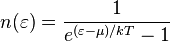 
n(\varepsilon) = \frac{1}{e^{(\varepsilon-\mu)/kT}-1}
