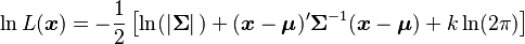 \ln L (\boldsymbol{x})= -\frac{1}{2} \left[ \ln (|\boldsymbol\Sigma|\,) + (\boldsymbol{x}-\boldsymbol\mu)'\boldsymbol\Sigma^{-1}(\boldsymbol{x}-\boldsymbol\mu) + k\ln(2\pi) \right]