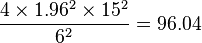 \frac{4\times1.96^2\times15^2}{6^2} = 96.04