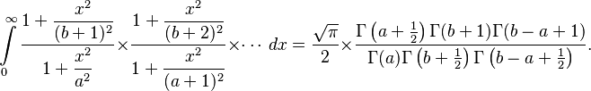 
\int\limits_0^\infty \frac{1+\dfrac{x^2}{(b+1)^2}}{1+\dfrac{x^2}{a^2}} \times\frac{1+\dfrac{x^2}{(b+2)^2}}{1+\dfrac{x^2}{(a+1)^2}}\times\cdots\,dx
= \frac{\sqrt \pi}{2} \times\frac{\Gamma\left(a+\frac12\right) \Gamma(b+1) \Gamma(b-a+1)}{\Gamma(a)\Gamma\left(b+\frac12\right)\Gamma\left(b-a + \frac12 \right)}.
