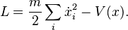 L = \frac{m}{2} \sum_i\dot{x}_i^2 - V(x).