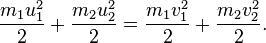 \frac{m_1u_1^2}2+\frac{m_2u_2^2}2=\frac{m_1v_1^2}2+\frac{m_2v_2^2}2.