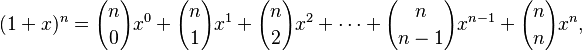 {\displaystyle (1+x)^n = {n \choose 0}x^0 + {n \choose 1}x^1 + {n \choose 2}x^2 + \cdots + {n \choose {n-1}}x^{n-1} + {n \choose n}x^n,}