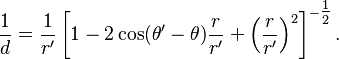 \frac{1}{d} = \frac{1}{r'} \left [ 1 - 2 \cos (\theta' - \theta) \frac{r}{r'} + \left ( \frac{r}{r'} \right ) ^2 \right ] ^{- \tfrac{1}{2}}.