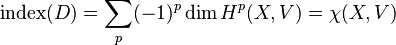 \operatorname{index}(D) = \sum_p (-1)^p \dim H^p(X, V) = \chi(X, V)