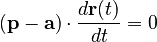 (\mathbf{p} - \mathbf{a})\cdot \frac{d\mathbf{r}(t)}{dt} = 0