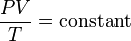 \frac{PV}{T} = \textrm{constant}