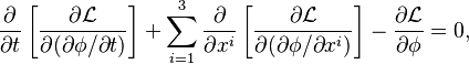 \frac{\partial}{\partial t} \left[\frac{\partial\mathcal{L}}{\partial(\partial\phi/\partial t)}\right] + \sum_{i=1}^3 \frac{\partial}{\partial x^i} \left[\frac{\partial\mathcal{L}}{\partial(\partial\phi/\partial x^i)}\right] - \frac{\partial\mathcal{L}}{\partial\phi} = 0,