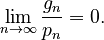 \lim_{n\to\infty}\frac{g_n}{p_n}=0.