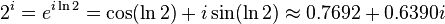 2^i = e^{i \ln 2} = \cos (\ln 2) + i \sin (\ln 2) \approx 0.7692 + 0.6390i