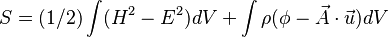  S = (1/2) \int (H^2-E^2) dV + \int \rho(\phi - \vec{A} \cdot \vec{u}) dV 