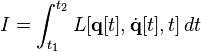 {\displaystyle I = \int_{t_1}^{t_2} L [\mathbf{q} [t], \dot{\mathbf{q}} [t], t] \, dt }