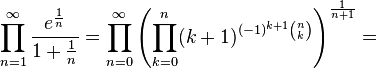 \prod_{n=1}^\infty \frac{e^{\frac{1}{n}}}{1+\tfrac1n} = \prod_{n=0}^\infty \left(\prod_{k=0}^n (k+1)^{(-1)^{k+1}{n \choose k}}\right)^{\frac{1}{n+1}} = 