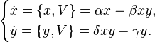 {\displaystyle \begin{cases}
\dot{x} =  \{x, V\} = \alpha x - \beta x y, \\ 
\dot{y} =  \{y, V\} = \delta x y - \gamma y.
\end{cases}}