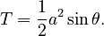 T=\frac{1}{2}a^2\sin\theta.