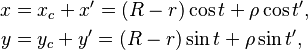 \begin{align}
 x &= x_c + x' = (R - r)\cos t + \rho\cos t',\\
 y &= y_c + y' = (R - r)\sin t + \rho\sin t',\\
\end{align}