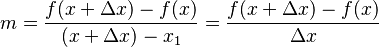 m = \frac{f(x + \Delta x) - f(x)}{(x + \Delta x) - x_1} = 
   \frac{f(x + \Delta x) - f(x)}{\Delta x}
  