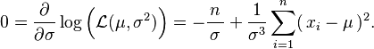 
\begin{align}
0 & = \frac{\partial}{\partial \sigma} \log\Bigl( \mathcal{L} (\mu,\sigma^2)\Bigr) = -\frac{\,n\,}{\sigma} 
   + \frac{1}{\sigma^3} \sum_{i=1}^{n} (\,x_i-\mu\,)^2.
\end{align}
