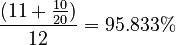  \frac{(11+\frac{10}{20})}{12}  = 95.833\% 