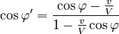 \cos\varphi'=\frac{\cos\varphi-\frac{v}{V}}{1-\frac{v}{V}\cos\varphi}