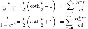 \begin{align}
  \frac{t}{e^t - 1}    &= \frac{t}{2} \left( \operatorname{coth} \frac{t}{2} -1 \right) &= \sum_{m=0}^\infty \frac{B^{-{}}_m t^m}{m!}\\
  \frac{t}{1 - e^{-t}} &= \frac{t}{2} \left( \operatorname{coth} \frac{t}{2} +1 \right) &= \sum_{m=0}^\infty \frac{B^+_m t^m}{m!}. 
\end{align}