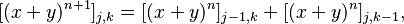 {\displaystyle  [(x+y)^{n+1}]_{j,k} = [(x+y)^n]_{j-1,k} + [(x+y)^n]_{j,k-1},}