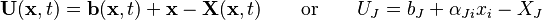 {\displaystyle  \mathbf U(\mathbf x, t) = \mathbf b(\mathbf x, t) + \mathbf x - \mathbf X(\mathbf x, t) \qquad \text{or}\qquad U_J = b_J + \alpha_{Ji} x_i - X_J }