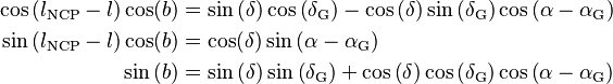 \begin{align}
  \cos\left(l_\text{NCP} - l\right)\cos(b) &= \sin\left(\delta\right) \cos\left(\delta_\text{G}\right) - \cos\left(\delta\right)\sin\left(\delta_\text{G}\right)\cos\left(\alpha - \alpha_\text{G}\right) \\
  \sin\left(l_\text{NCP} - l\right)\cos(b) &= \cos(\delta)\sin\left(\alpha - \alpha_\text{G}\right) \\
                        \sin\left(b\right) &= \sin\left(\delta\right) \sin\left(\delta_\text{G}\right) + \cos\left(\delta\right) \cos\left(\delta_\text{G}\right) \cos\left(\alpha - \alpha_\text{G}\right)
\end{align}