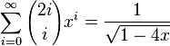 \sum_{i=0}^\infty {2i \choose i} x^i = \frac{1}{\sqrt{1-4x}}