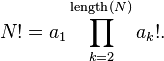  N! = a_1 \prod_{k=2}^{\operatorname{length}(N)} a_k!. 