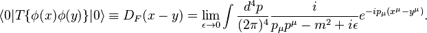 \lang 0|T\{\phi(x)\phi(y)\} |0\rang \equiv D_F(x-y) = \lim_{\epsilon\to 0} \int\frac{d^4p}{(2\pi)^4} \frac{i}{p_\mu p^\mu - m^2 + i\epsilon} e^{-ip_\mu (x^\mu - y^\mu)}.