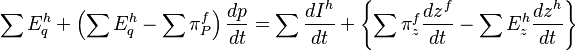 \sum E^{h}_{q}+\left(\sum E^{h}_{q} - \sum \pi^{f}_{P} \right)\frac{dp}{dt}=\sum \frac{dI^{h}}{dt}+\left\{\sum \pi^{f}_{z} \frac{dz^{f}}{dt} -\sum E^{h}_{z} \frac{dz^{h}}{dt} \right\}